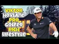 Viktor Hovland Pro Golfer s Rich Lifestyle Hot Girlfriends Net Worth and Brand Deals