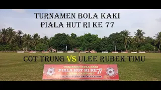 COT TRUNG VS ULEE RUBEK TIMU