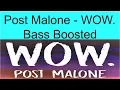 Post Malone - Wow Bass Boosted Extreme
