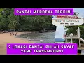 Lagu DUA LOKASI PANTAI PULAU SAYAK  YANG RAMAI ORANG TIDAK TAHU TERSEMBUNYI ||PANTAI MERDEKA KEDAH