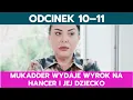 Lagu PANNA MŁODA, ODCINEK 10–11: MUKADDER WYDAJE WYROK NA HANCER I JEJ DZIECKO