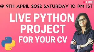 Live python project Announcement Python Project for resume python programming Live 9th April