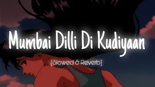 mumbai dilli di kudiyaan slowed u0026 reverb