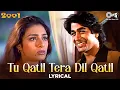 Lagu Tu Qatil Tera Dil Qatil - Lyrical | 2001 |Tabu,Rajat |Udit Narayan, Kavita Krishnamurthy |90's Hits