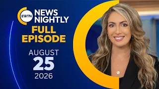EWTN News Nightly Tuesday August 25 2026