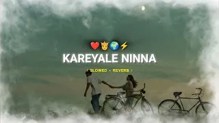 kareyale ninna kannada song slowed reverb kannada love songs