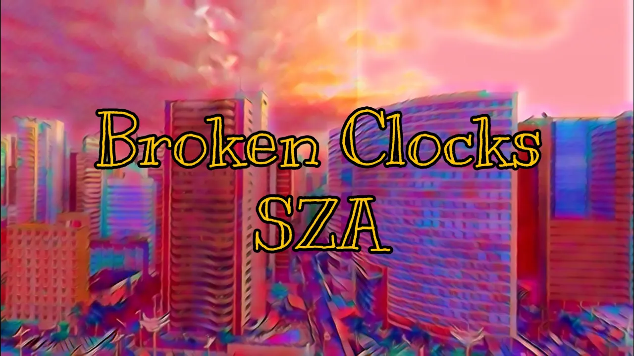 Broken Clocks - SZA | Lyrics Video (Clean Version) Broken Clocks - SZA | Lyrics Video (Clean Version)