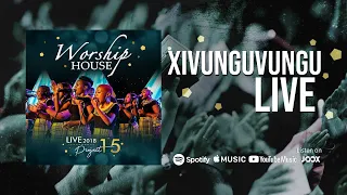 worship house xivunguvungu official live 2018 project 15