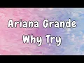 Download Lagu Ariana Grande - Why Try (Lyrics)