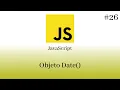 JavaScript From Scratch - Date Object