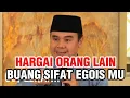Download Lagu BUANG EGOIS MU HARGAI ORANG LAIN || USTADZ HILMAN FAUZI