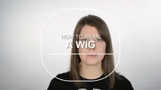 How to Wear a Wig