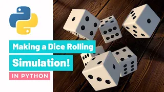 Making a Dice Rolling Simulation in Python
