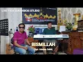 Download Lagu BISMILLAH • MAWAN SALBA FEAT TAM SANJAYA • LIVE MUSIC •