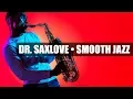 Smooth Jazz • Saxophone Instrumental Music from Dr. SaxLove • Jazz Music