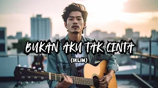 bukan aku tak cinta iklim cover versi pop soft by astavita