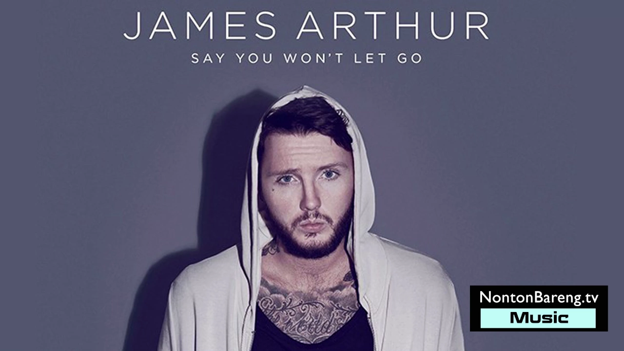 James Arthur - Say You Won't Let Go