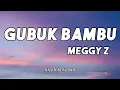 Gubuk Bambu -  Meggy Z  || LIRIK