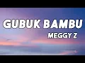 Download Lagu Gubuk Bambu -  Meggy Z  || LIRIK
