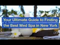 Your Ultimate Guide to Finding the Best Med Spa in New York