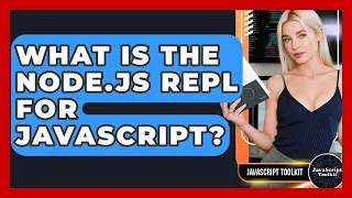 What Is The Node js REPL For JavaScript - JavaScript Toolkit
