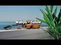 Download Lagu Wahyu - Selow ( Lirik )