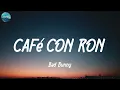 Bad Bunny - CAFé CON RON (Lyrics)