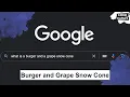 GOOGLE and find out Burger and Grape Snow Cone