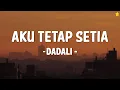 Download Lagu Dadali - Aku Tetap Setia || Lirik