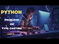 Mastering Casting in Python Python Tutorial by Shivam Bytes