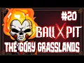Lagu Ball x Pit #20 - THE GORY GRASSLANDS!
