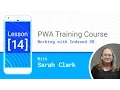 Working with Indexed DB - PWA