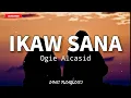 Ikaw Sana - Ogie Alcasid (Lyrics)🎶