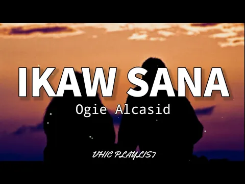 Download MP3 Ikaw Sana - Ogie Alcasid (Lyrics)🎶
