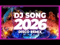 Lagu DJ SONG 2026 – Party Music \u0026 Disco Remix | Nonstop New Songs