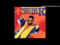 09. Positive K - I Got A Man