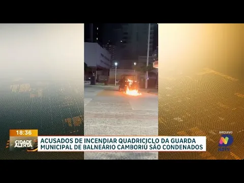 Balneário Camboriú: acusados de incendiar quadriciclo da Guarda Municipal são condenados