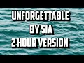 Unforgettable By Sia 2 Hour Version | #2hours  #sia