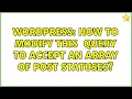 Wordpress How to Modify this wpdb query to accept an array of post statuses 2 Solutions
