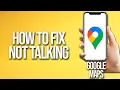 How To Fix Google Maps Not Talking