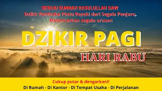 Download Dzikir Pagi \u0026 Doa Pembuka Rezeki Dari Segala Penjuru Hari Rabu  |  Dzikir Pagi Pembuka Rezeki MP3