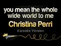 Download Lagu Christina Perri - you mean the whole wide world to me (Karaoke Version)