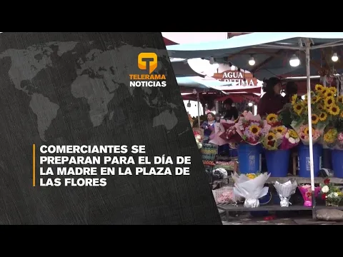 Comerciantes se preparan para el día de la madre en la plaza de las flores