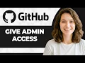 How to Give Admin Access to GitHub Repository Full 2026 Guide
