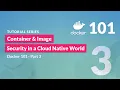 Container Image Security in a Cloud Native World Docker 101 - Pt 3