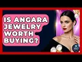 Is Angara Jewelry Worth Buying - Jewelry Market Spotlight