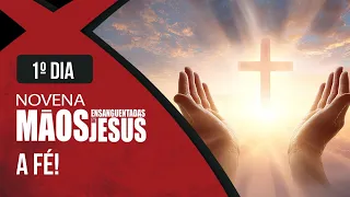 Novena das Mãos Ensanguentadas de Jesus | 1º Dia: "A Fé!" | Rede Século 21