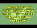 Databases Lock differences between Insert Into vs Select Into while using Openquery