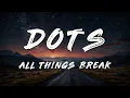 all things break - dots