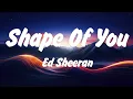 Download Lagu Ed Sheeran - Shape of You (Lyrics), Lady Gaga, Bruno Mars Die With A Smile, Lana Del Rey, Miley Cyru